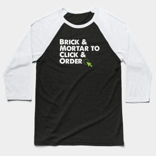 Brick and Mortar To Click and Order Ecommerce Small Business Gift Baseball T-Shirt